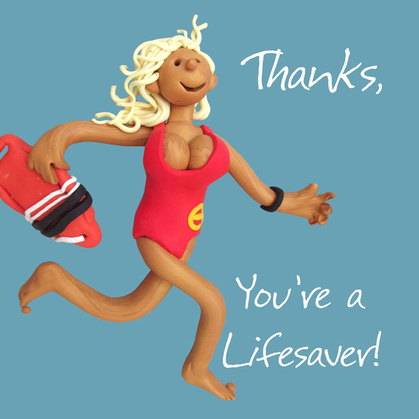 Thanks you're a lifesaver Thanks you're a lifesaver