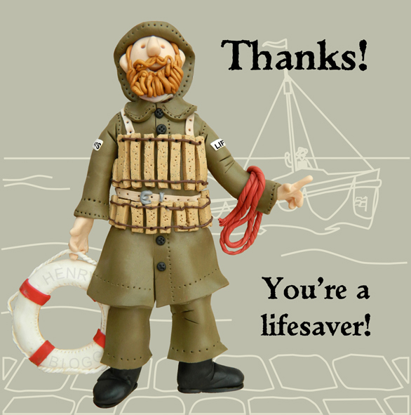 You're a lifesaver You're a lifesaver