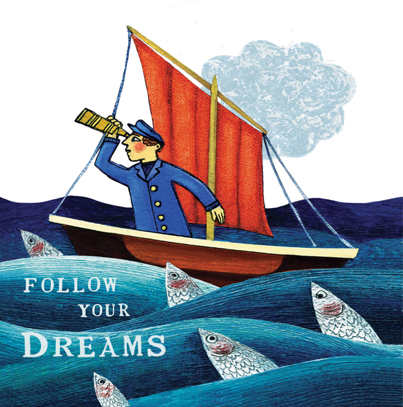 Follow your dreams Follow your dreams